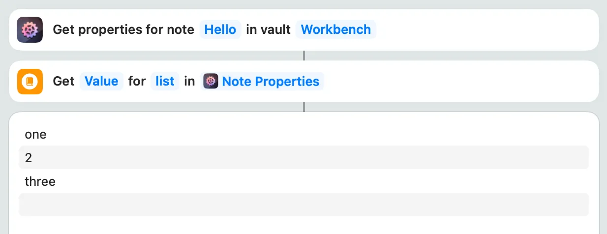 The 'Get Note Properties' action accessing the 'Hello' note in my vault 'Workbench', followed by a 'Get Dictionary Value' action using the prior action's result, accessing the value of the `list` key, which returns its list string, i.e. 'one', '2', and 'three