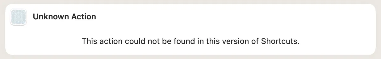 Screenshot of a missing action in the Shortcuts editor. The action reads "Unknown Action: This action could not be found in this version of Shortcuts."